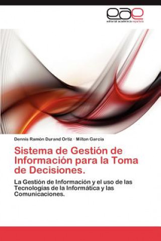 Könyv Sistema de Gestion de Informacion para la Toma de Decisiones. Dennis Ramón Durand Ortiz