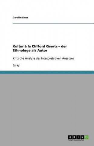 Carte Kultur a la Clifford Geertz - der Ethnologe als Autor Carolin Duss