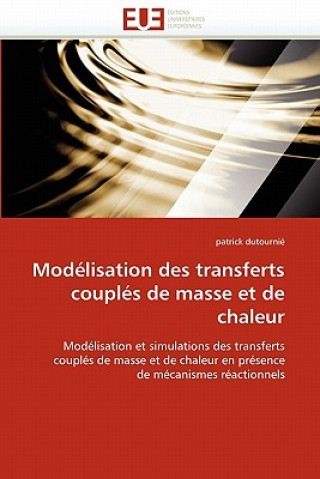 Kniha Mod lisation Des Transferts Coupl s de Masse Et de Chaleur Patrick Dutournié