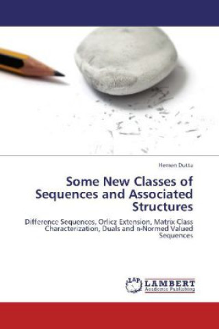 Kniha Some New Classes of Sequences and Associated Structures Hemen Dutta