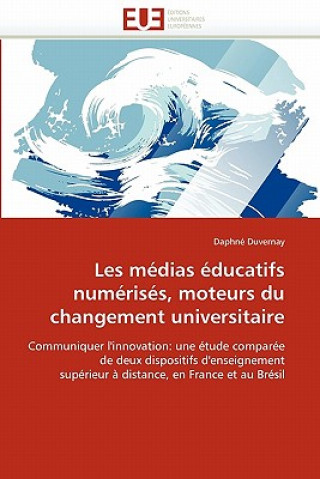 Kniha Les M dias  ducatifs Num ris s, Moteurs Du Changement Universitaire Daphné Duvernay