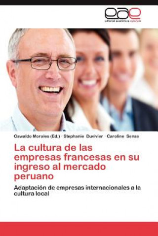 Könyv Cultura de Las Empresas Francesas En Su Ingreso Al Mercado Peruano Stephanie Duvivier