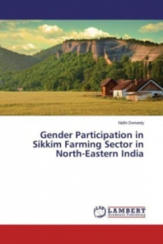 Könyv Gender Participation in Sikkim Farming Sector in North-Eastern India Nidhi Dwivedy