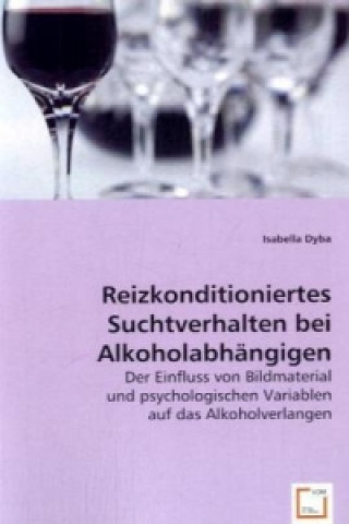 Книга Reizkonditioniertes Suchtverhalten bei Alkoholabhängigen Isabella Dyba