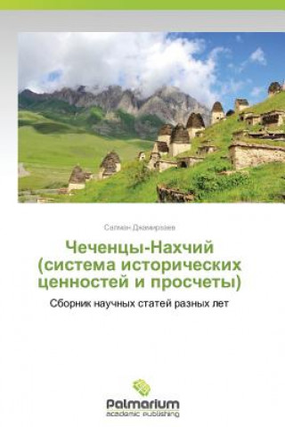 Kniha Chechentsy-Nakhchiy (Sistema Istoricheskikh Tsennostey I Proschety) Salman Dzhamirzaev