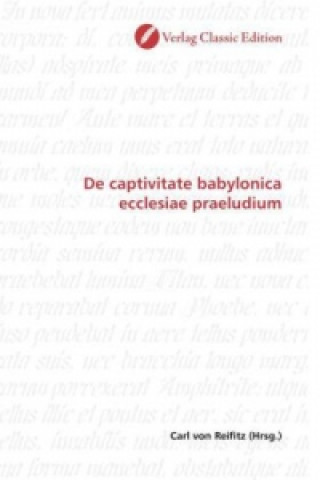Könyv De captivitate babylonica ecclesiae praeludium Carl von Reifitz