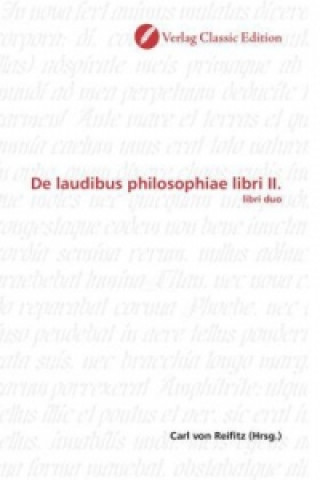 Livre De laudibus philosophiae libri II. Carl von Reifitz