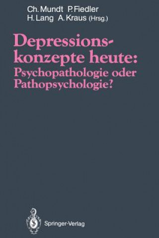 Könyv Depressionskonzepte Heute: Psychopathologie oder Pathopsychologie? Peter Fiedler