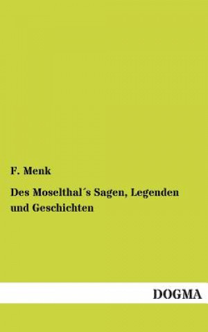 Livre Des Moselthals Sagen, Legenden Und Geschichten F. Menk