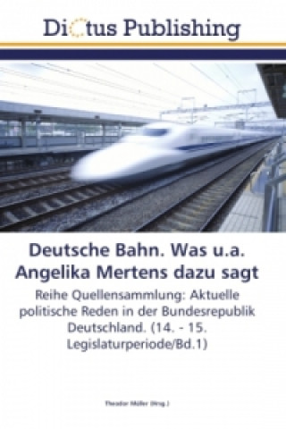 Book Deutsche Bahn. Was u.a. Angelika Mertens dazu sagt Theodor Müller