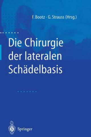 Kniha Die Chirurgie der lateralen Schädelbasis Friedrich Bootz