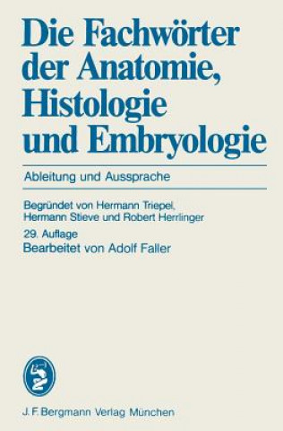 Książka Die Fachworter der Anatomie, Histologie und Embryologie A. Faller