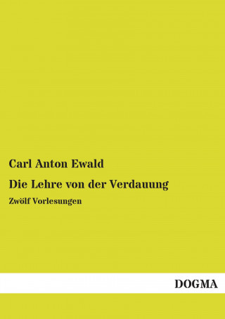 Knjiga Die Lehre von der Verdauung Carl Anton Ewald