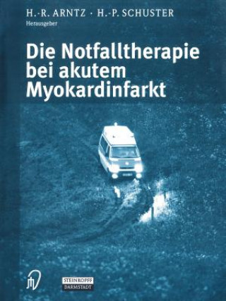Könyv Die Notfalltherapie bei akutem Myokardinfarkt H. -R. Arntz