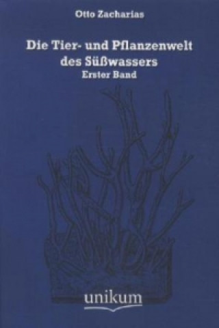 Könyv Die Tier- und Pflanzenwelt des Süßwassers. Bd.1 Otto Zacharias (Hg. )