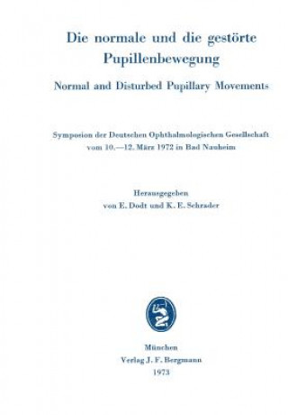 Kniha Die Normale und die Gestorte Pupillenbewegung / Normal and Disturbed Pupillary Movements E. Dodt