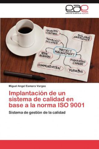 Kniha Implantacion de un sistema de calidad en base a la norma ISO 9001 Miguel Angel Eamara Vargas