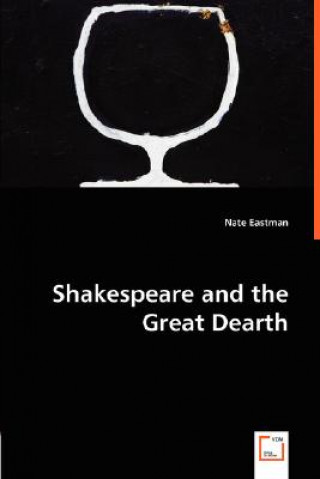 Carte Shakespeare and the Great Dearth Nate Eastman