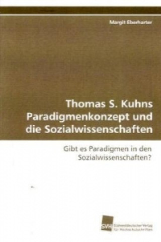 Book Thomas S. Kuhns Paradigmenkonzept und die Sozialwissenschaften Margit Eberharter