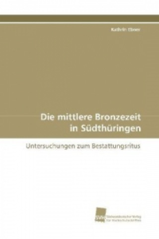 Buch Die mittlere Bronzezeit in Südthüringen Kathrin Ebner