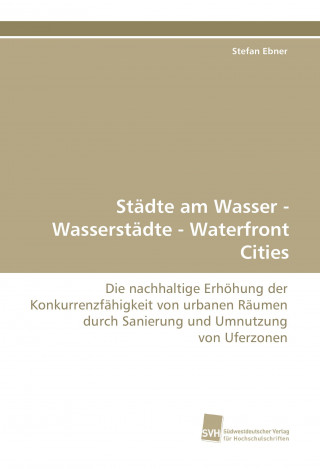 Kniha Städte am Wasser - Wasserstädte - Waterfront Cities Stefan Ebner