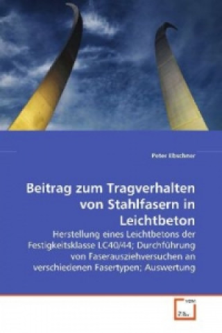 Książka Beitrag zum Tragverhalten von Stahlfasern in Leichtbeton Peter Ebschner