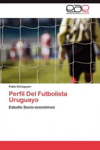 Book Perfil Del Futbolista Uruguayo Pablo Echegoyen