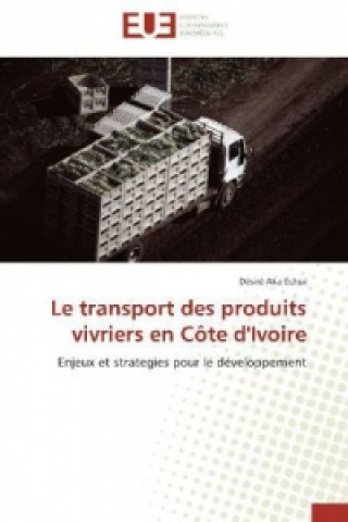 Kniha Le transport des produits vivriers en Côte d'Ivoire Désiré Aka Echui