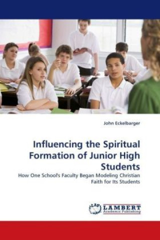 Carte Influencing the Spiritual Formation of Junior High Students John Eckelbarger