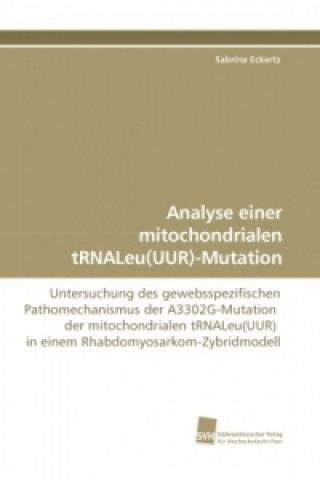 Kniha Analyse einer mitochondrialen tRNALeu(UUR)-Mutation Sabrina Eckertz