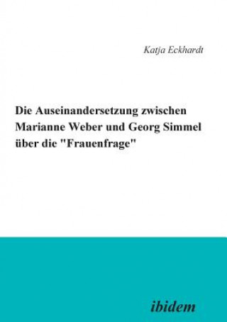 Kniha Auseinandersetzung zwischen Marianne Weber und Georg Simmel  ber die 'Frauenfrage'. Katja Eckhardt