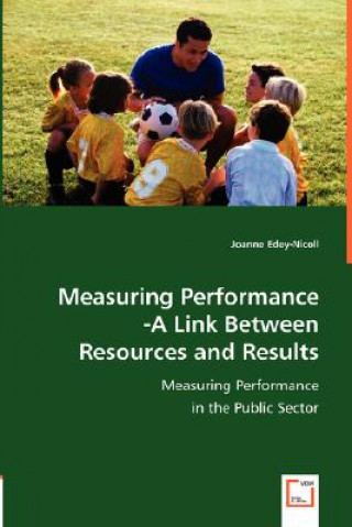 Kniha Measuring Performance -A Link Between Resources and Results Joanne Edey-Nicoll