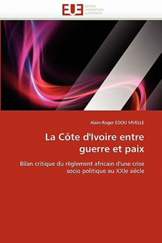 Carte La C te d''ivoire Entre Guerre Et Paix Alain-Roger Edou Mvelle