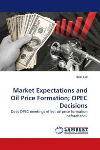 Könyv Market Expectations and Oil Price Formation; OPEC Decisions Kirsi Eeli