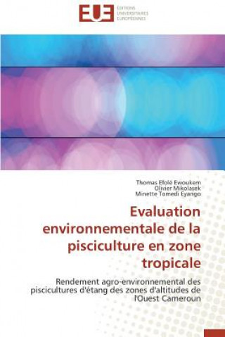 Kniha Evaluation Environnementale de la Pisciculture En Zone Tropicale Thomas Efolé Ewoukem