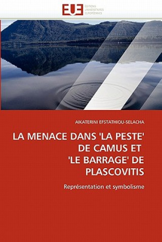 Kniha Menace Dans ''la Peste'' de Camus Et ''le Barrage'' de Plascovitis Aikaterini Efstathiou-Selacha