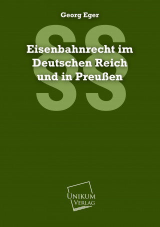 Kniha Eisenbahnrecht im Deutschen Reich und in Preußen Georg Eger