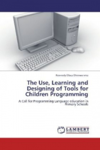 Livre The Use, Learning and Designing of Tools for Children Programming Kennedy Efosa Ehimwenma