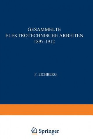 Carte Gesammelte Elektrotechnische Arbeiten 1897-1912 F. Eichberg