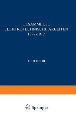 Książka Gesammelte Elektrotechnische Arbeiten 1897-1912 F. Eichberg