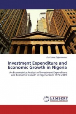 Book Investment Expenditure and Economic Growth in Nigeria God'stime Eigbiremolen