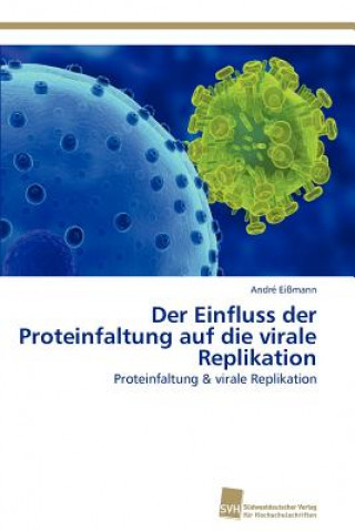 Könyv Einfluss der Proteinfaltung auf die virale Replikation André Eißmann