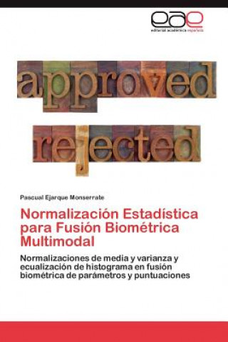 Книга Normalizacion Estadistica para Fusion Biometrica Multimodal Pascual Ejarque Monserrate