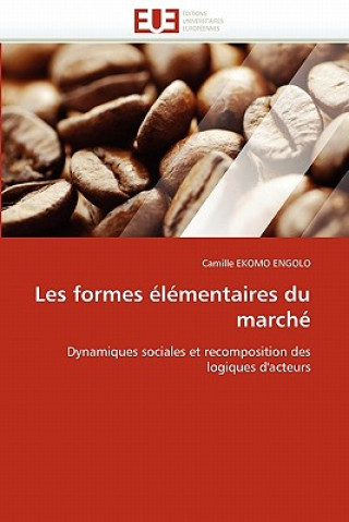 Knjiga Les Formes  l mentaires Du March Camille Ekomo Engolo