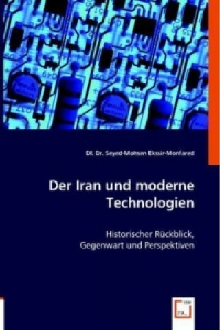 Könyv Der Iran und moderne Technologien Seyed-Mohsen Ekssir-Monfared