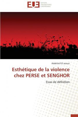 Kniha Esth tique de la Violence Chez Perse Et Senghor Abdellatif El azouzi