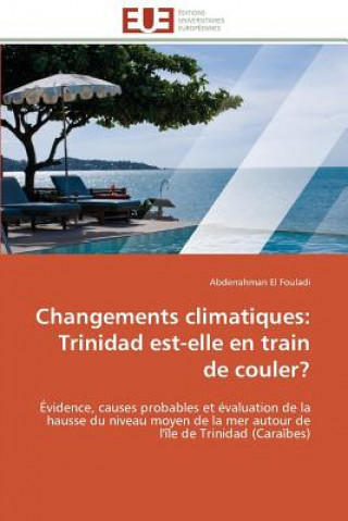 Книга Changements Climatiques: Trinidad Est-Elle En Train de Couler? Abderrahman El Fouladi
