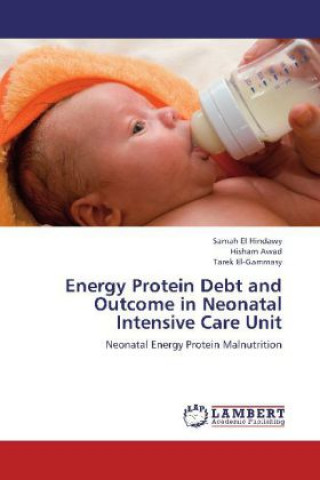 Livre Energy Protein Debt and Outcome in Neonatal Intensive Care Unit Samah El Hindawy