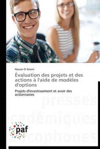 Könyv Evaluation Des Projets Et Des Actions A l'Aide de Modeles d'Options Hassan El Ibrami