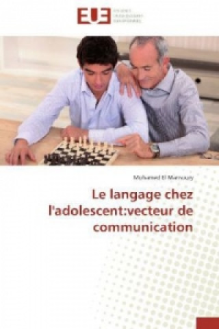 Kniha Le langage chez l'adolescent:vecteur de communication Mohamed El Mansoury